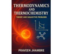 Thermodynamics and Thermochemistry Theory notes and Subjective Problems