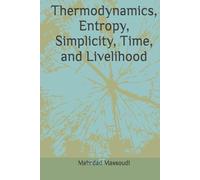 Thermodynamics, Entropy, Simplicity, Time, and Livelihood