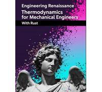 Thermodynamics for Mechanical Engineers With Rust: Mastering the Core Mathematics of Thermodynamics A Practical Guide with Engineering Examples, Full Solutions, and Rust Code Snippets