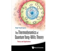 Thermodynamics Of Quantum Yang-Mills Theory, The: Theory And Applications
