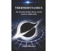THERMODYNAMICS: The True Story of Heat, Heroes, and the Universe’s Hidden Rules