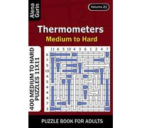 Thermometers puzzle book for Adults: 400 Medium to Hard Puzzles 11x11 (Volume 21)