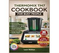 THERMOMIX TM7 COOKBOOK FOR BUSY PEOPLE