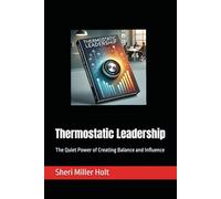 Thermostatic Leadership: The Quiet Power of Creating Balance and Influence