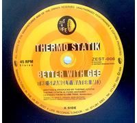 Thermostatik - Better With Gee / Up The Beat - Zest 4 Life