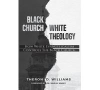 Theron D Williams Black Church/White Theology (Copertina rigida)