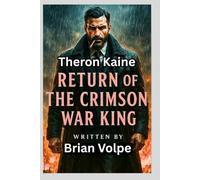 Theron Kaine Return of the Crimson War King