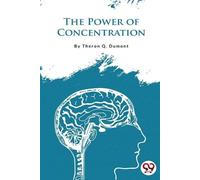 Theron Q. Dumont The Power of Concentration (Tascabile)