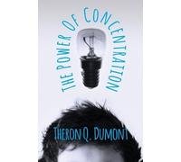 Theron Q Dumont The Power of Concentration (Tascabile)