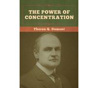 Theron Q Dumont The Power of Concentration (Tascabile)