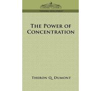 Theron Q Dumont The Power of Concentration (Tascabile)