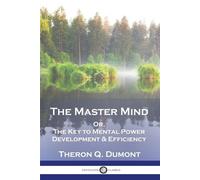 Theron Q Dumont William Walker Atkinson The Master Mind (Tascabile)