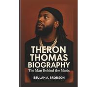 THERON THOMAS BIOGRAPHY: The Man Behind The Music