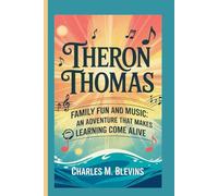 THERON THOMAS: Family, Fun, and Music: An Adventure That Makes Learning Come Alive: 31