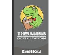 Thesaurus Knows All The Words T-Rex Dinosaur Pun Notebook: Dinosaurs Notebooks To Write In, Journal To Write In, 120 Inspirational Quotes For Women, ... Girls, Boys. Dinosaurs Gifts, Dinosaurs Kids