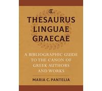 Thesaurus Linguae Graecae: A Bibliographic Guide to the Canon of Greek Authors and Works