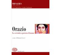 Thesaurus. Orazio. La serenità a portata di mano. Per i Licei e gli Ist. magistrali