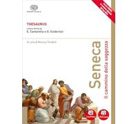 Thesaurus. Seneca. Il cammino della saggezza. Per i Licei. Con e-book. Con espansione online
