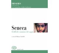 Thesaurus. Seneca. Il difficile cammino del saggio. Per i Licei e gli Ist. magistrali