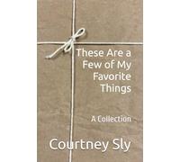 These Are a Few of My Favorite Things: A Collection