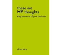 these are MY thoughts they are none of your business