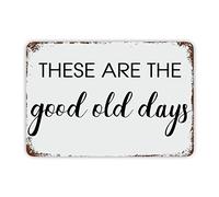 These are The Good Old Days Targa in latta motivazionale con scritta motivazionale in lingua inglese "These are the Good Old Days" (lingua italiana non garantita), decorazione da parete in stile