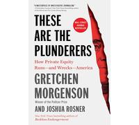 Gretchen Morgenson Joshua Rosner These Are the Plunderers (Tascabile)