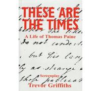 These Are the Times: A Life of Thomas Paine