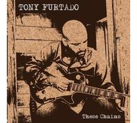 These Chains [Us Import] by Tony Furtado (2004-07-27)