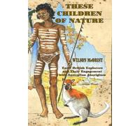 These Children Of Nature: Early British Explorers and Their Engagement With Australian Aborigines