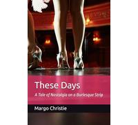 These Days: A Tale of Nostalgia on a Burlesque Strip