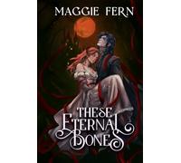 These Eternal Bones: A Dark Vampire Romance