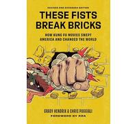 These Fists Break Bricks: How Kung Fu Movies Swept America and Changed the World