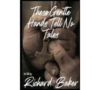 These Gentle Hands Tell No Tales