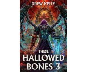 These Hallowed Bones 3: A LitRPG Adventure