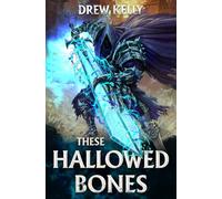 These Hallowed Bones: A LitRPG Adventure: 1