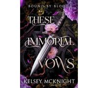 These Immortal Vows: A Vampire Romantasy of Power, Temptation & Fate