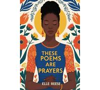 These Poems Are Prayers: Poetry for the Soul’s Awakening
