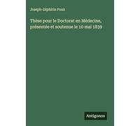 Thèse pour le Doctorat en Médecine, présentée et soutenue le 10 mai 1839