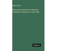 Thèse pour le doctorat en médecine, présentée et soutenue le 11 juin 1839