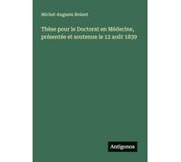 Thèse pour le Doctorat en Médecine, présentée et soutenue le 12 août 1839