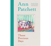 These precious days - Patchett Ann