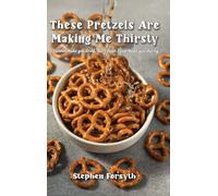 These Pretzels Are Making Me Thirsty: I cannot make you drink, but I hope I can make you thirsty
