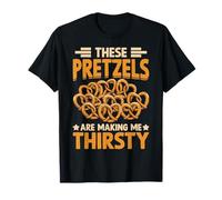 These Pretzels Are Making Me Thirsty Maglietta