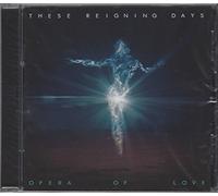 These Reigning Days - Opera Of Love