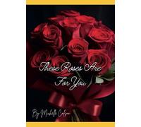 These Roses Are For You: This Boquet is For You