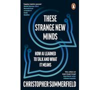 These Strange New Minds: How AI Learned to Talk and What It Means