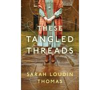 These Tangled Threads: A Novel of Biltmore