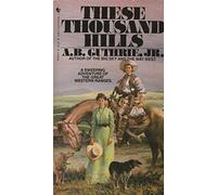 These Thousand Hills by Alfred Bertram, Jr. Guthrie (1982-07-01)