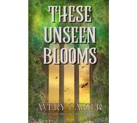 These Unseen Blooms: A Cozy Epic Romantasy